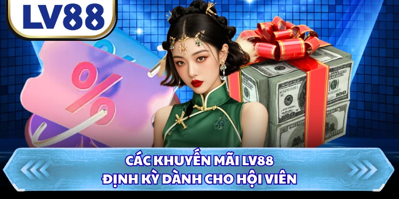 Các khuyến mãi LV88 định kỳ dành cho hội viên 